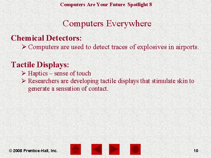 Computers Are Your Future Spotlight 8 Computers Everywhere Chemical Detectors: Ø Computers are used