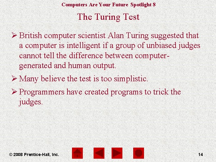 Computers Are Your Future Spotlight 8 The Turing Test Ø British computer scientist Alan