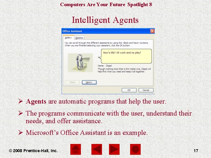 Computers Are Your Future Spotlight 8 Intelligent Agents Ø Agents are automatic programs that