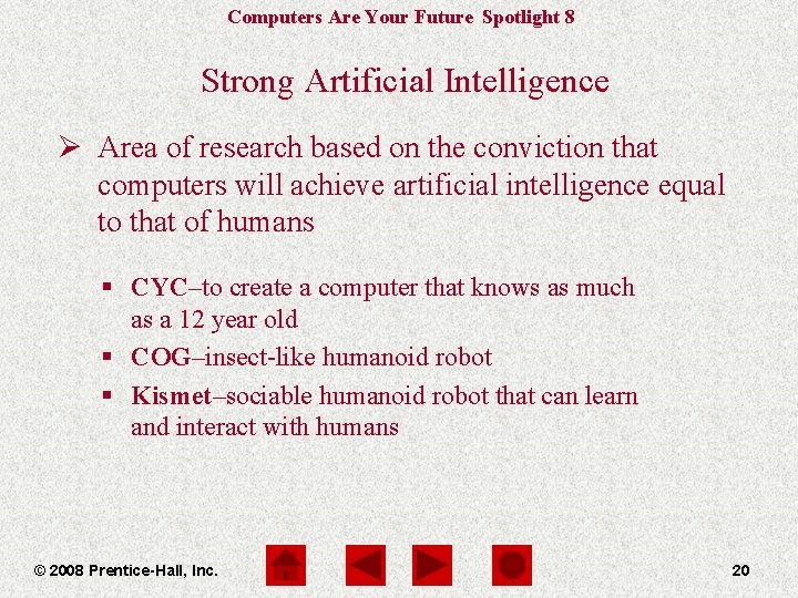 Computers Are Your Future Spotlight 8 Strong Artificial Intelligence Ø Area of research based