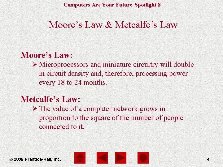 Computers Are Your Future Spotlight 8 Moore’s Law & Metcalfe’s Law Moore’s Law: Ø