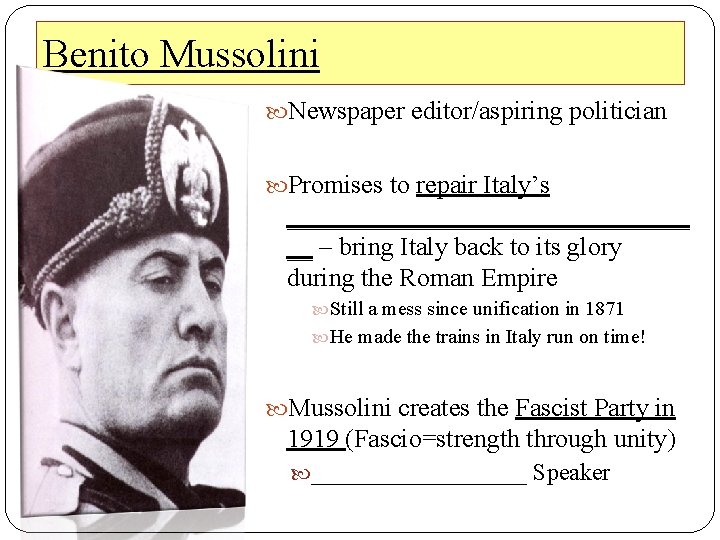 Benito Mussolini Newspaper editor/aspiring politician Promises to repair Italy’s ________________ __ – bring Italy