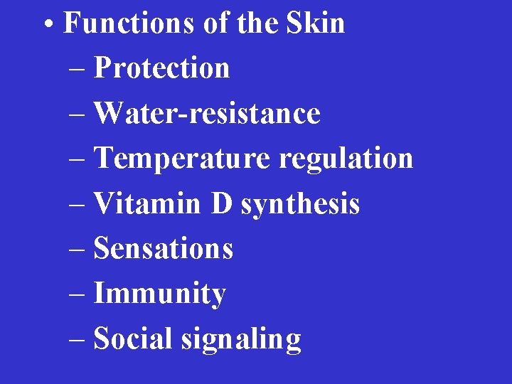  • Functions of the Skin – Protection – Water-resistance – Temperature regulation –