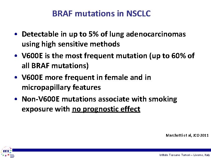 BRAF mutations in NSCLC • Detectable in up to 5% of lung adenocarcinomas using