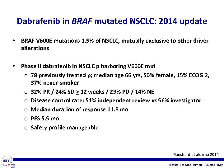 Dabrafenib in BRAF mutated NSCLC: 2014 update • BRAF V 600 E mutations 1.