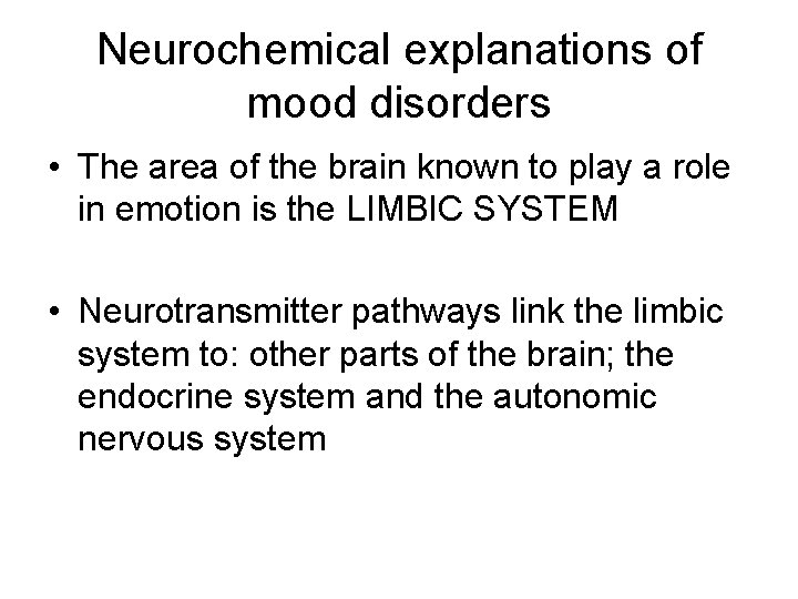 Neurochemical explanations of mood disorders • The area of the brain known to play