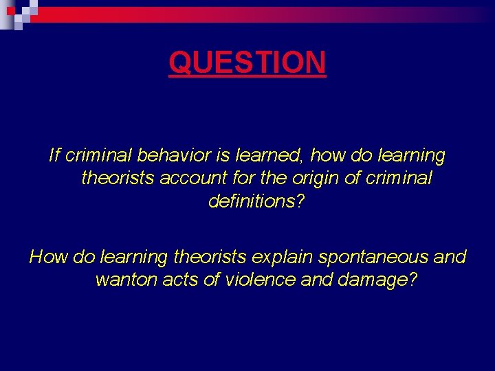 QUESTION If criminal behavior is learned, how do learning theorists account for the origin