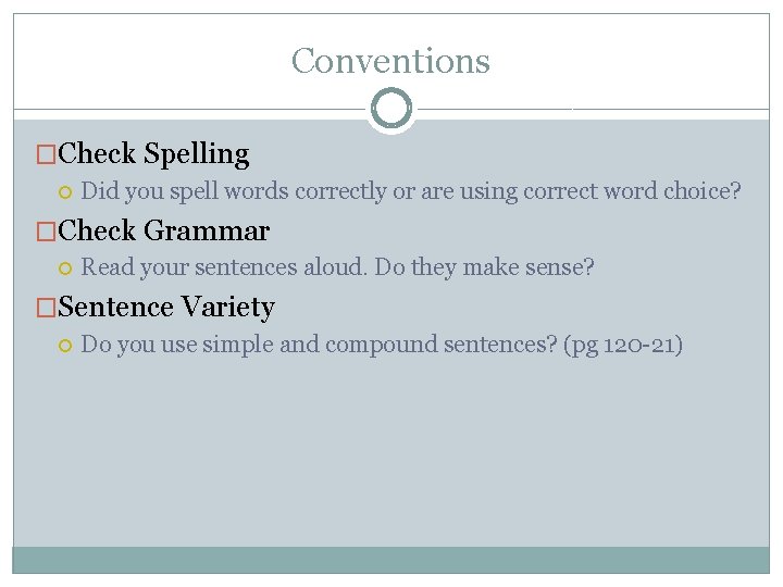 Conventions �Check Spelling Did you spell words correctly or are using correct word choice?