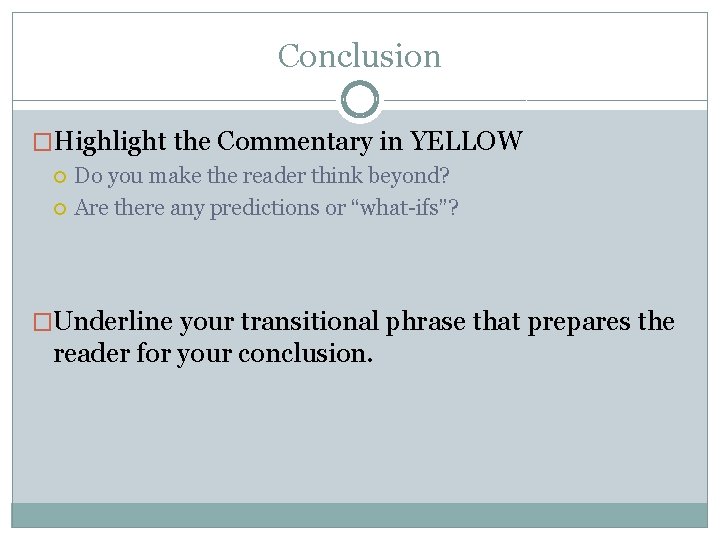 Conclusion �Highlight the Commentary in YELLOW Do you make the reader think beyond? Are
