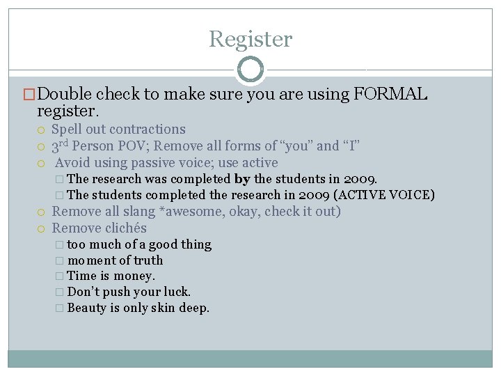 Register �Double check to make sure you are using FORMAL register. Spell out contractions