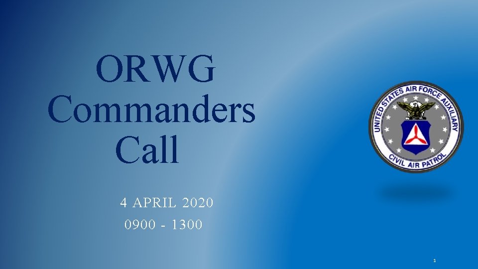 ORWG Commanders Call 4 APRIL 2020 0900 - 1300 1 
