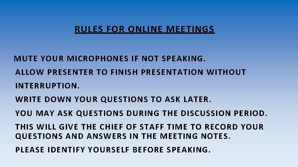 RULES FOR ONLINE MEETINGS MUTE YOUR MICROPHONES IF NOT SPEAKING. ALLOW PRESENTER TO FINISH