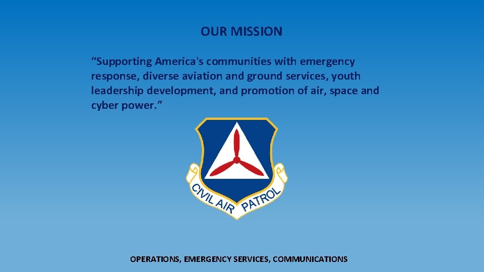 OUR MISSION “Supporting America's communities with emergency response, diverse aviation and ground services, youth