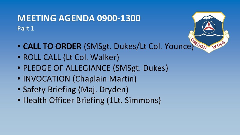 MEETING AGENDA 0900 -1300 Part 1 • CALL TO ORDER (SMSgt. Dukes/Lt Col. Younce)