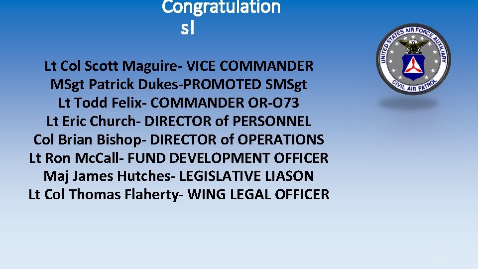 Congratulation s! Lt Col Scott Maguire- VICE COMMANDER MSgt Patrick Dukes-PROMOTED SMSgt Lt Todd