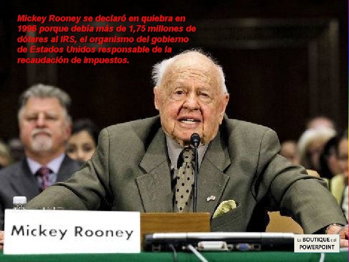 Mickey Rooney se declaró en quiebra en 1996 porque debía más de 1, 75