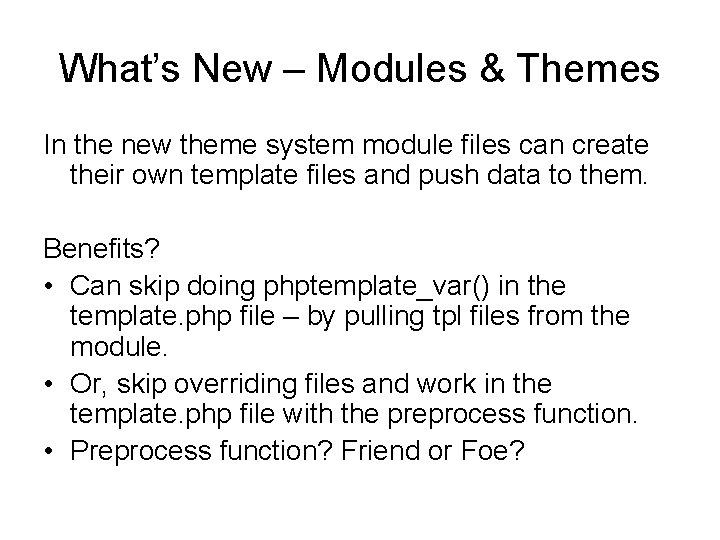 What’s New – Modules & Themes In the new theme system module files can