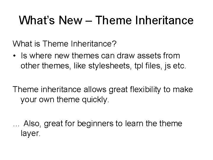 What’s New – Theme Inheritance What is Theme Inheritance? • Is where new themes