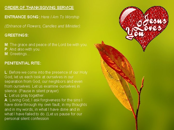 ORDER OF THANKSGIVING SERVICE ENTRANCE SONG: Here I Am To Worship (Entrance of Flowers,