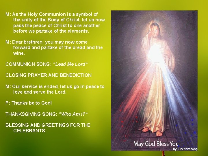 M: As the Holy Communion is a symbol of the unity of the Body