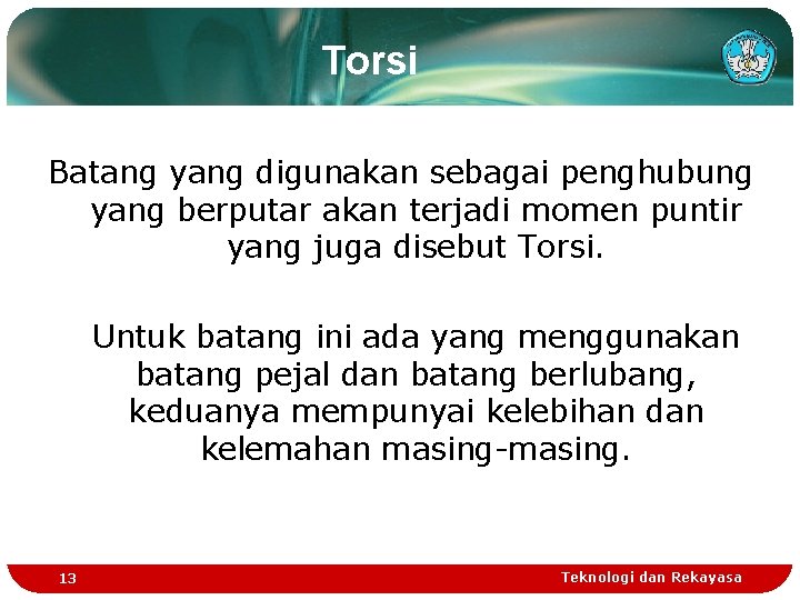 Torsi Batang yang digunakan sebagai penghubung yang berputar akan terjadi momen puntir yang juga