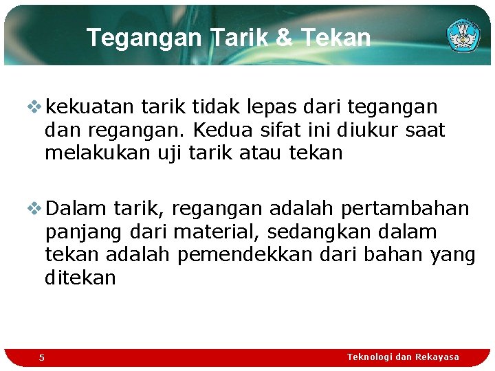 Tegangan Tarik & Tekan v kekuatan tarik tidak lepas dari tegangan dan regangan. Kedua