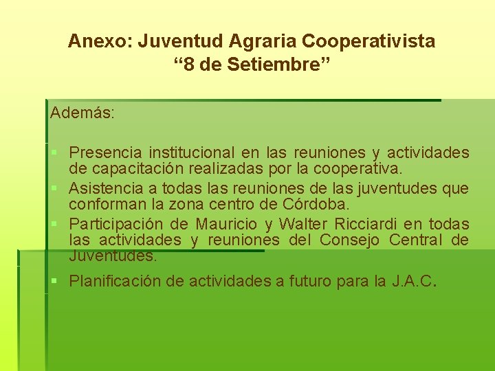 Anexo: Juventud Agraria Cooperativista “ 8 de Setiembre” Además: § Presencia institucional en las