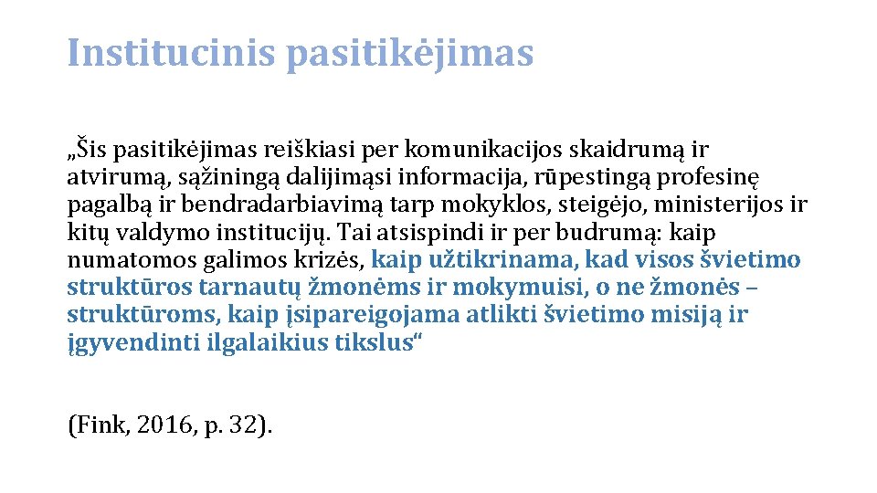 Institucinis pasitikėjimas „Šis pasitikėjimas reiškiasi per komunikacijos skaidrumą ir atvirumą, sąžiningą dalijimąsi informacija, rūpestingą