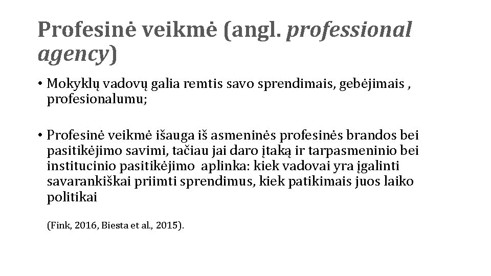 Profesinė veikmė (angl. professional agency) • Mokyklų vadovų galia remtis savo sprendimais, gebėjimais ,