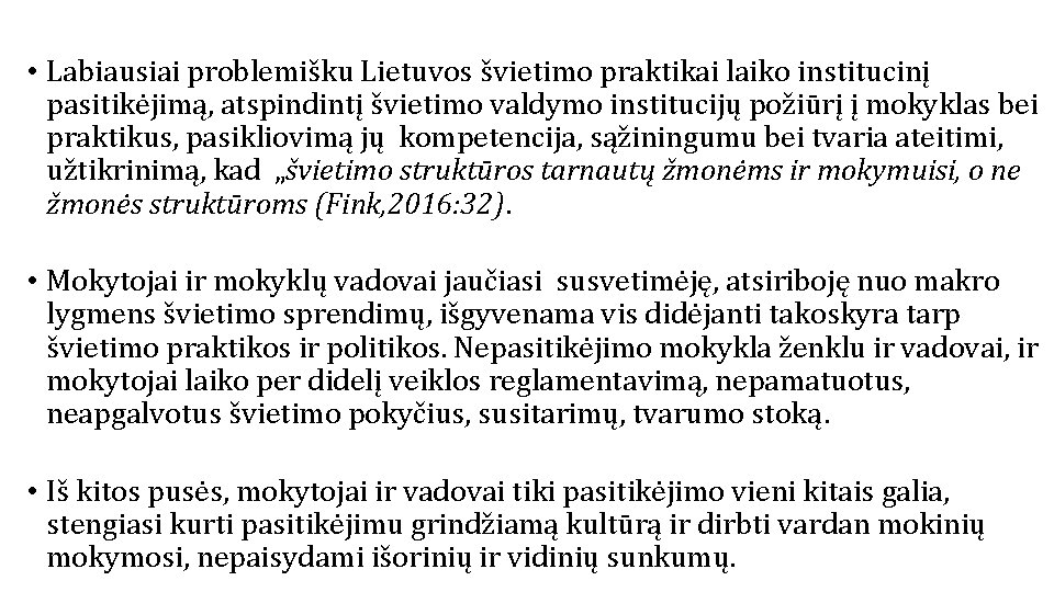  • Labiausiai problemišku Lietuvos švietimo praktikai laiko institucinį pasitikėjimą, atspindintį švietimo valdymo institucijų