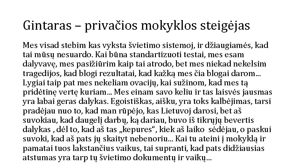 Gintaras – privačios mokyklos steigėjas Mes visad stebim kas vyksta švietimo sistemoj, ir džiaugiamės,