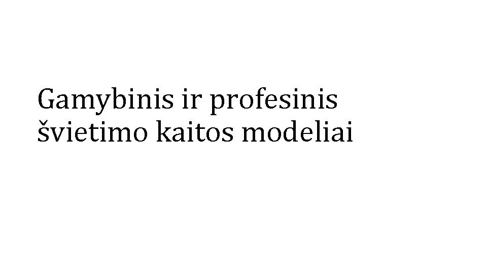 Gamybinis ir profesinis švietimo kaitos modeliai 