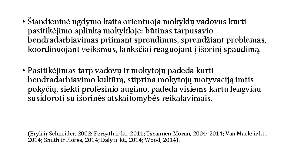  • Šiandieninė ugdymo kaita orientuoja mokyklų vadovus kurti pasitikėjimo aplinką mokykloje: būtinas tarpusavio