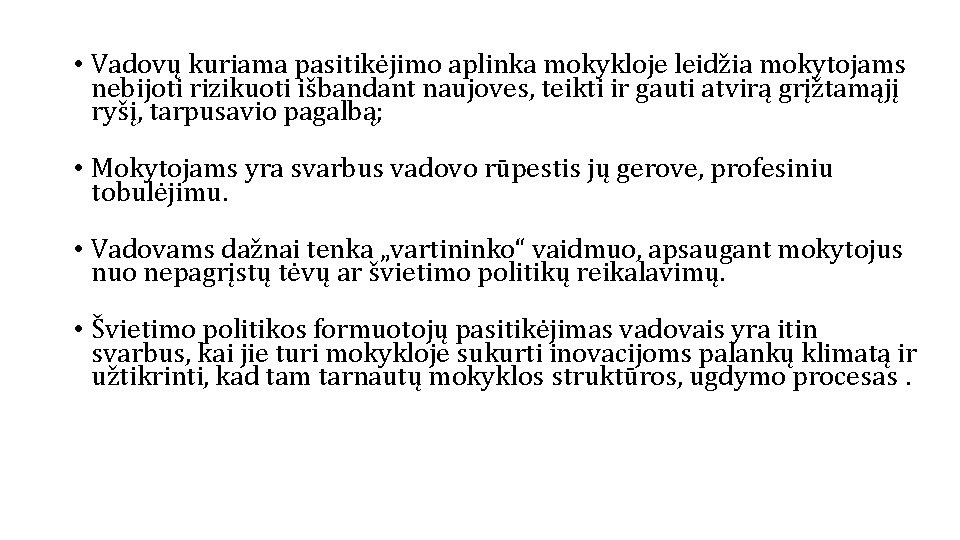  • Vadovų kuriama pasitikėjimo aplinka mokykloje leidžia mokytojams nebijoti rizikuoti išbandant naujoves, teikti