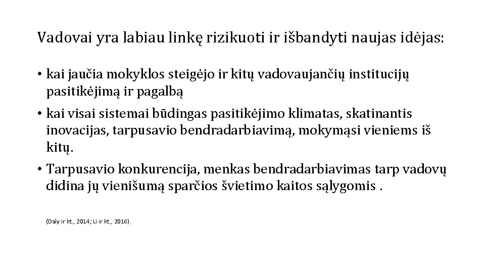 Vadovai yra labiau linkę rizikuoti ir išbandyti naujas idėjas: • kai jaučia mokyklos steigėjo