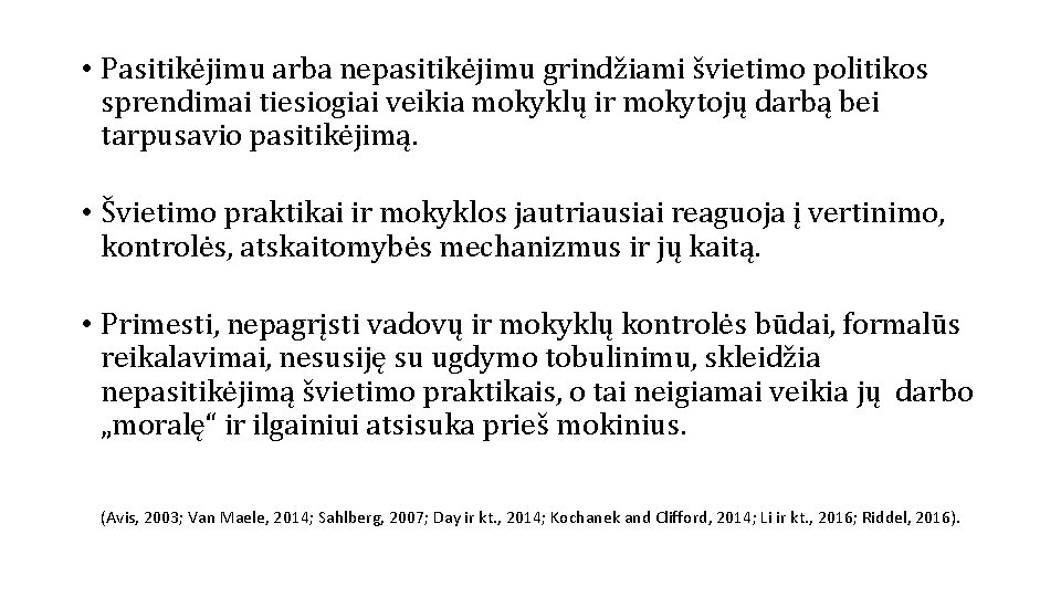  • Pasitikėjimu arba nepasitikėjimu grindžiami švietimo politikos sprendimai tiesiogiai veikia mokyklų ir mokytojų