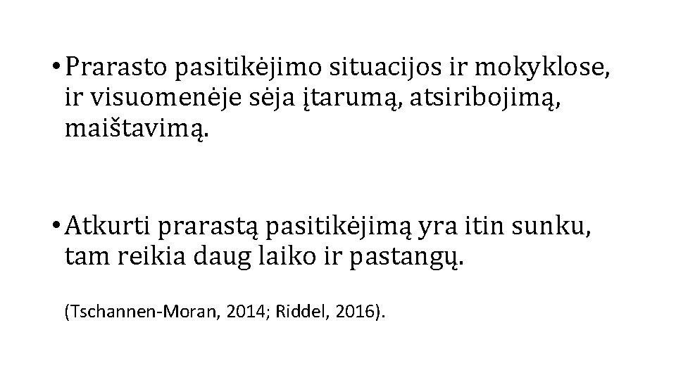  • Prarasto pasitikėjimo situacijos ir mokyklose, ir visuomenėje sėja įtarumą, atsiribojimą, maištavimą. •