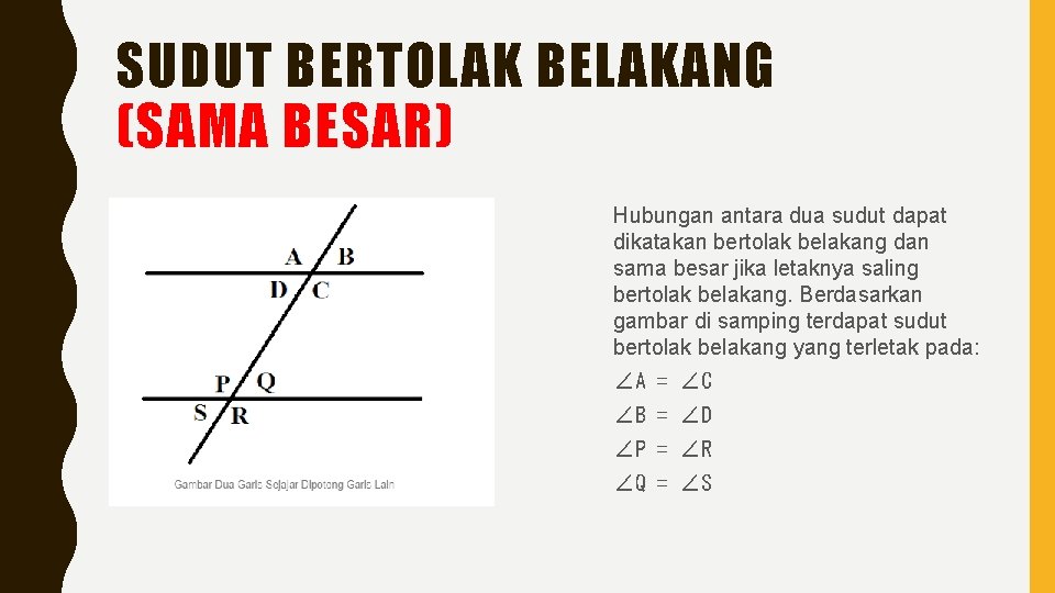 SUDUT BERTOLAK BELAKANG (SAMA BESAR) Hubungan antara dua sudut dapat dikatakan bertolak belakang dan