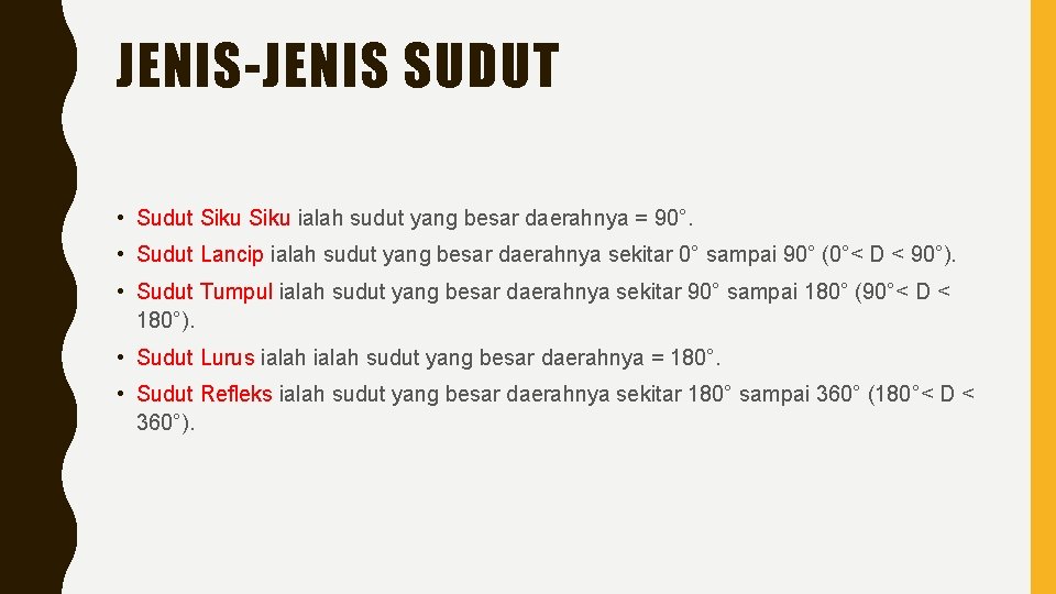 JENIS-JENIS SUDUT • Sudut Siku ialah sudut yang besar daerahnya = 90°. • Sudut