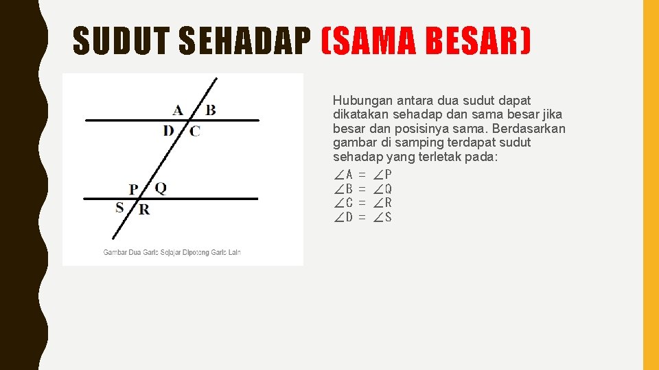 SUDUT SEHADAP (SAMA BESAR) Hubungan antara dua sudut dapat dikatakan sehadap dan sama besar