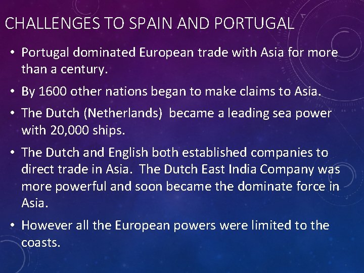 CHALLENGES TO SPAIN AND PORTUGAL • Portugal dominated European trade with Asia for more