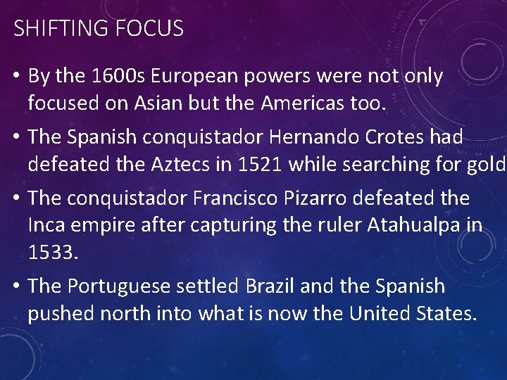 SHIFTING FOCUS • By the 1600 s European powers were not only focused on SHIFTING FOCUS • By the 1600 s European powers were not only focused on