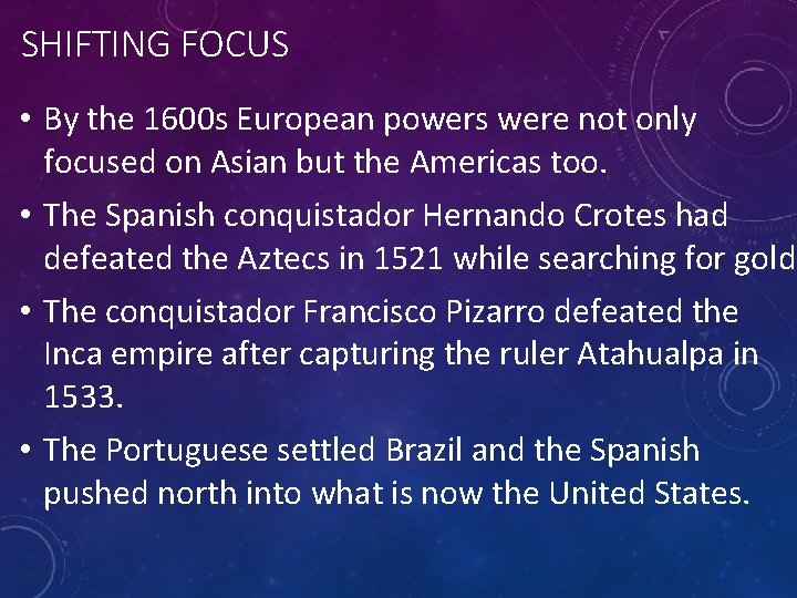 SHIFTING FOCUS • By the 1600 s European powers were not only focused on
