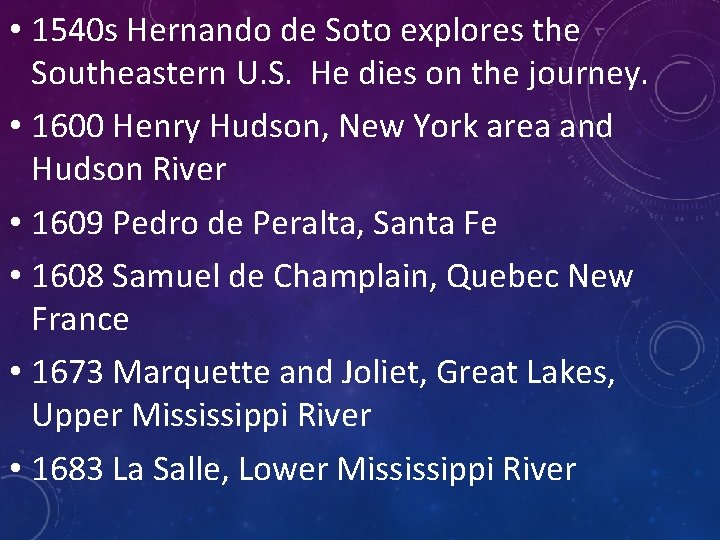• 1540 s Hernando de Soto explores the Southeastern U. S. He dies • 1540 s Hernando de Soto explores the Southeastern U. S. He dies