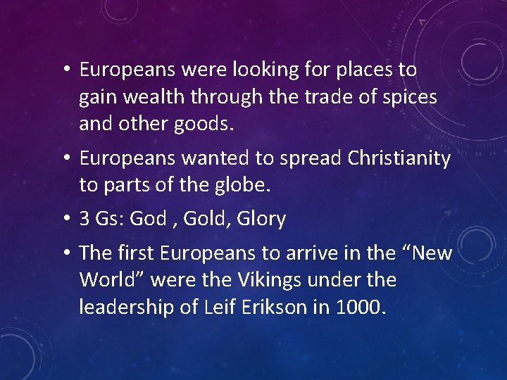 • Europeans were looking for places to gain wealth through the trade of • Europeans were looking for places to gain wealth through the trade of