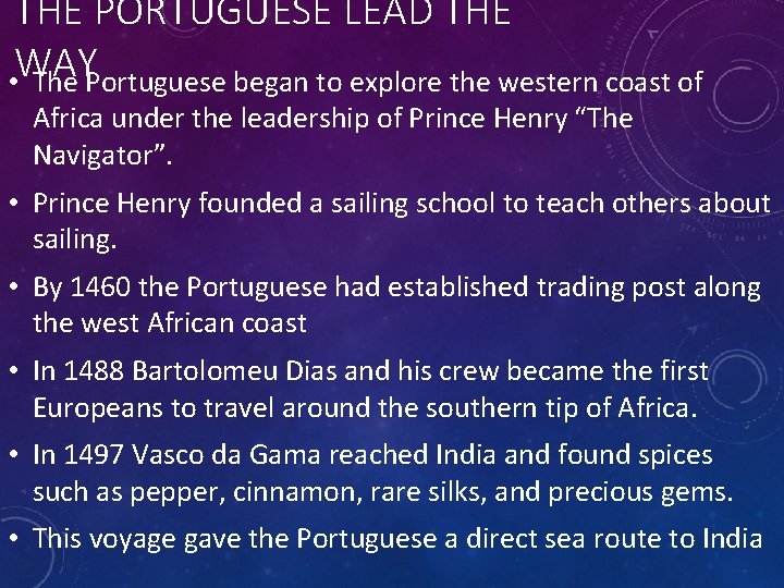 THE PORTUGUESE LEAD THE • WAY The Portuguese began to explore the western coast