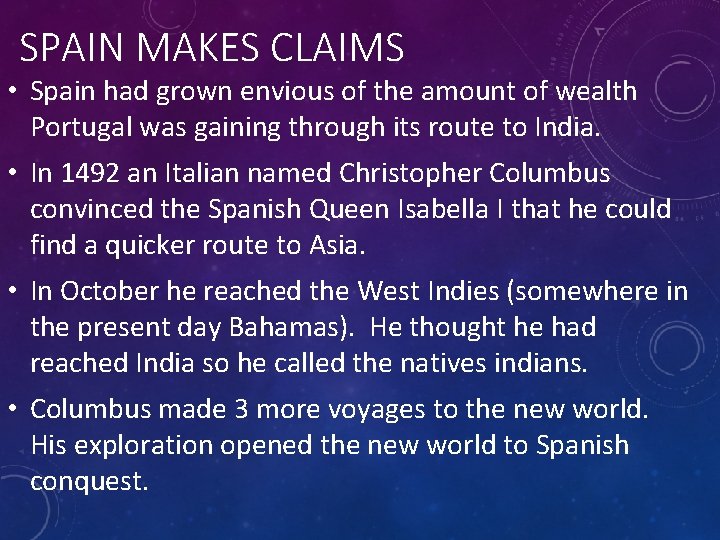 SPAIN MAKES CLAIMS • Spain had grown envious of the amount of wealth Portugal