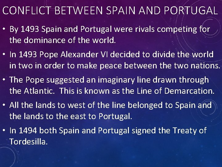 CONFLICT BETWEEN SPAIN AND PORTUGAL • By 1493 Spain and Portugal were rivals competing CONFLICT BETWEEN SPAIN AND PORTUGAL • By 1493 Spain and Portugal were rivals competing
