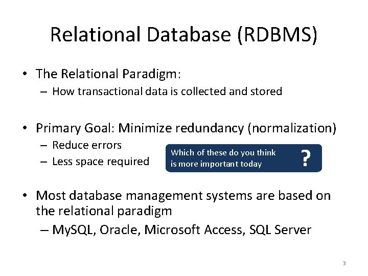 Relational Database (RDBMS) • The Relational Paradigm: – How transactional data is collected and