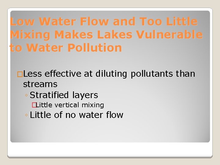 Low Water Flow and Too Little Mixing Makes Lakes Vulnerable to Water Pollution �Less